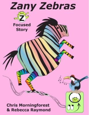  The Zany Zebras of Zoar!  A Curious Tale From Ancient Britannia Exploring Themes of Greed and Unexpected Kindness